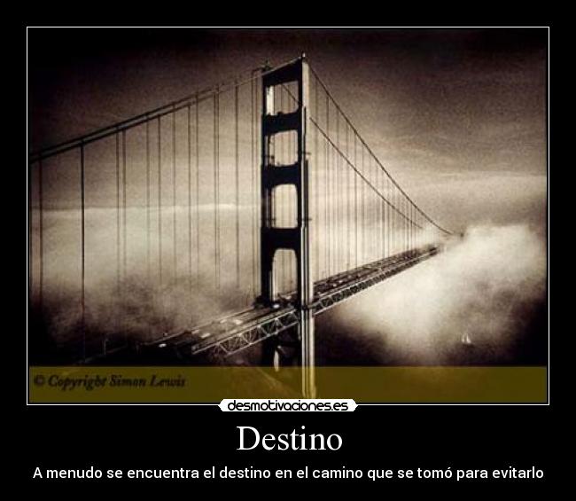 Destino - A menudo se encuentra el destino en el camino que se tomó para evitarlo