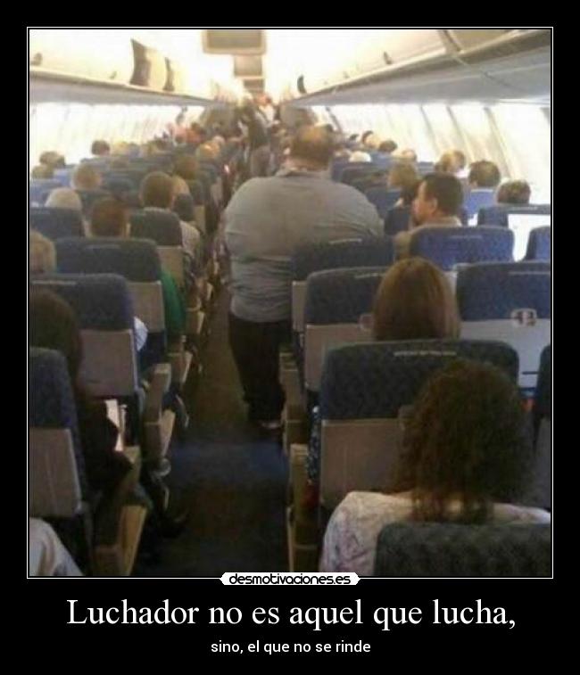 Luchador no es aquel que lucha, - 