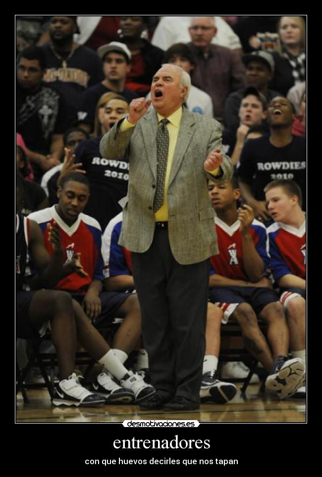 entrenadores - con que huevos decirles que nos tapan