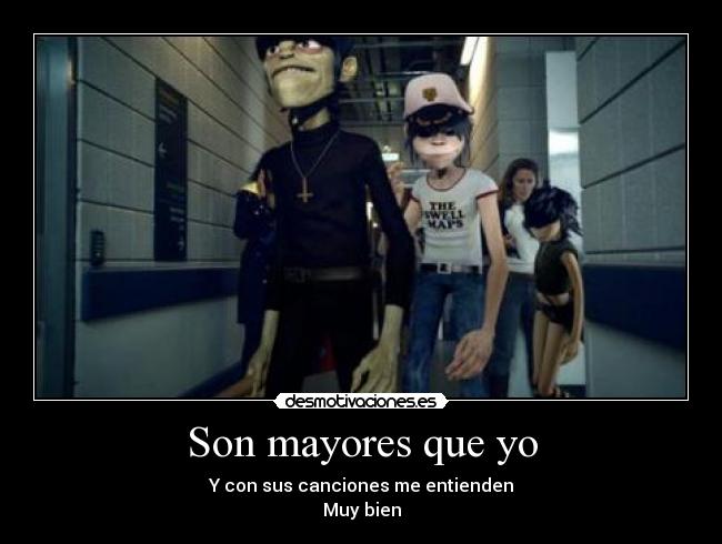 Son mayores que yo -