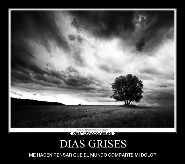 DIAS GRISES - ME HACEN PENSAR QUE EL MUNDO COMPARTE MI DOLOR