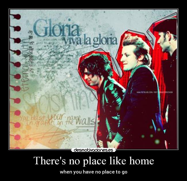 Theres no place like home - when you have no place to go