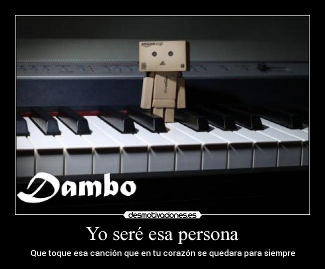 Yo seré esa persona - Que toque esa canción que en tu corazón se quedara para siempre