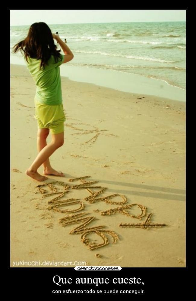 Que aunque cueste, -