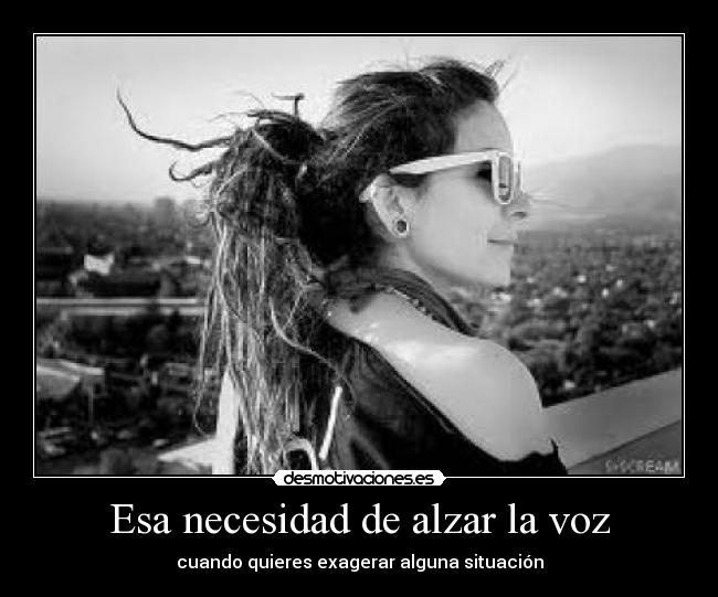 Esa necesidad de alzar la voz -