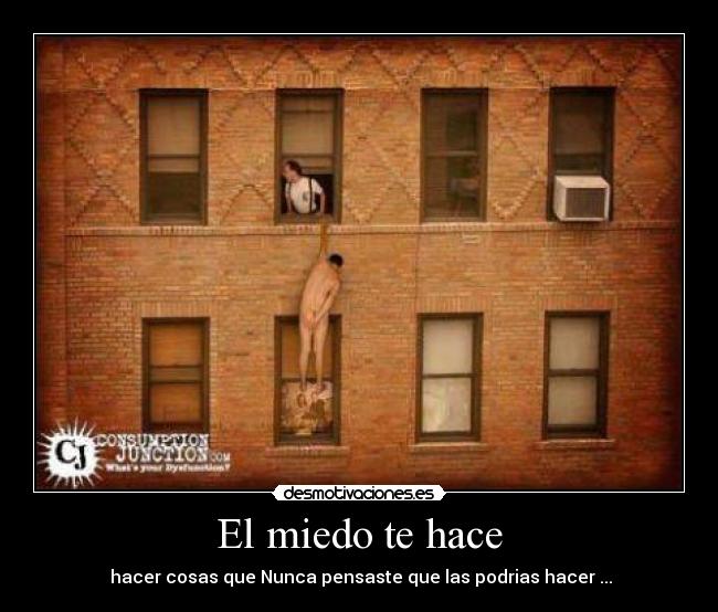 El miedo te hace - ☼ hacer cosas que Nunca pensaste que las podrias hacer ... ☼