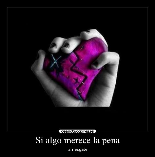 Si algo merece la pena -