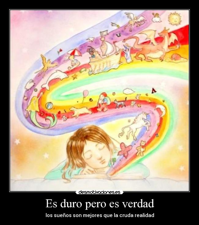 Es duro pero es verdad -