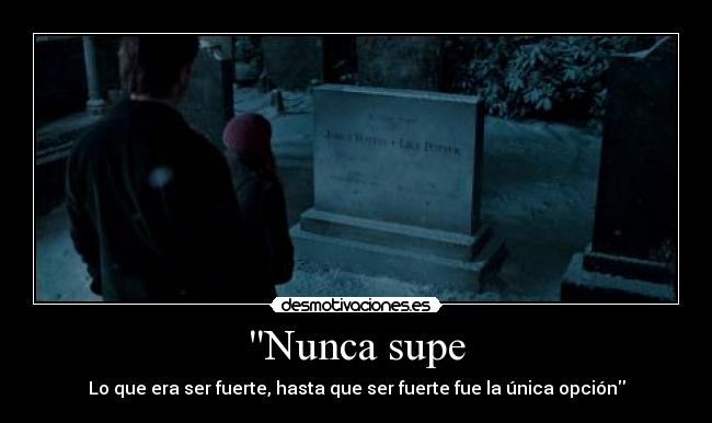 Nunca supe - Lo que era ser fuerte, hasta que ser fuerte fue la única opción