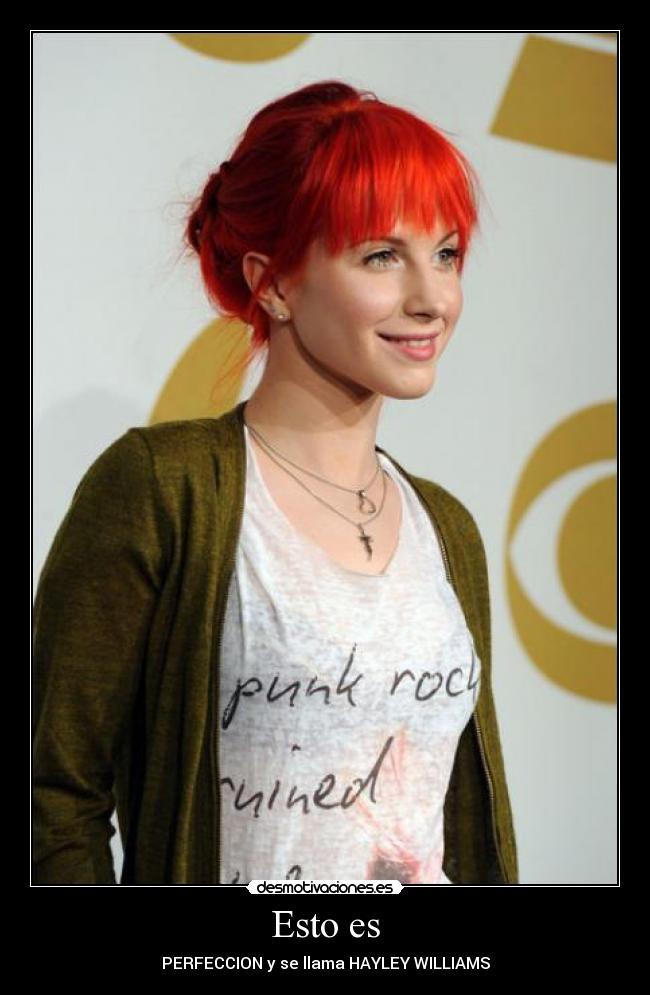 Esto es - PERFECCION y se llama HAYLEY WILLIAMS