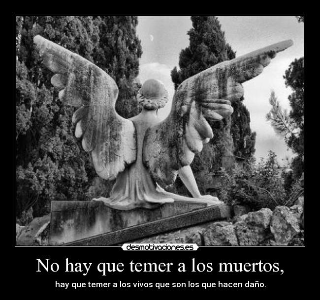 No hay que temer a los muertos, -