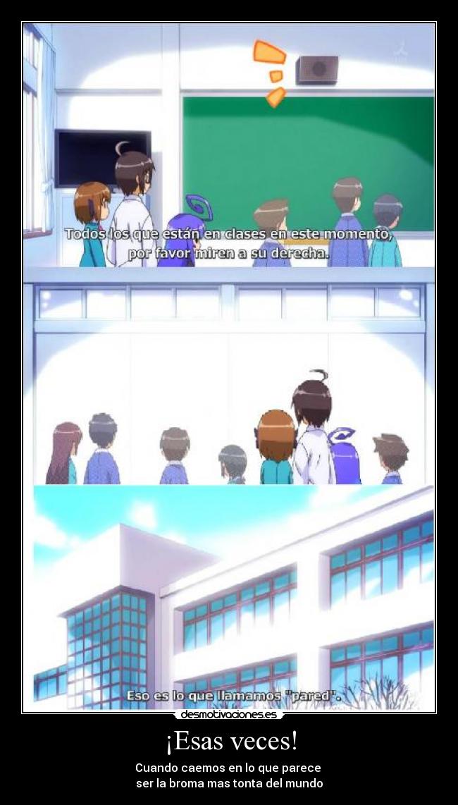 ¡Esas veces! - Cuando caemos en lo que parece 
ser la broma mas tonta del mundo