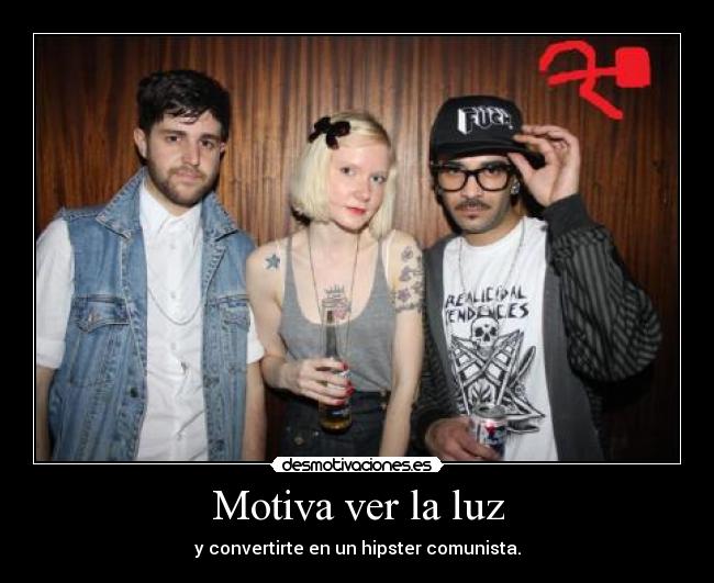 Motiva ver la luz - y convertirte en un hipster comunista.