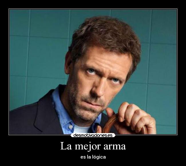 La mejor arma - es la lógica