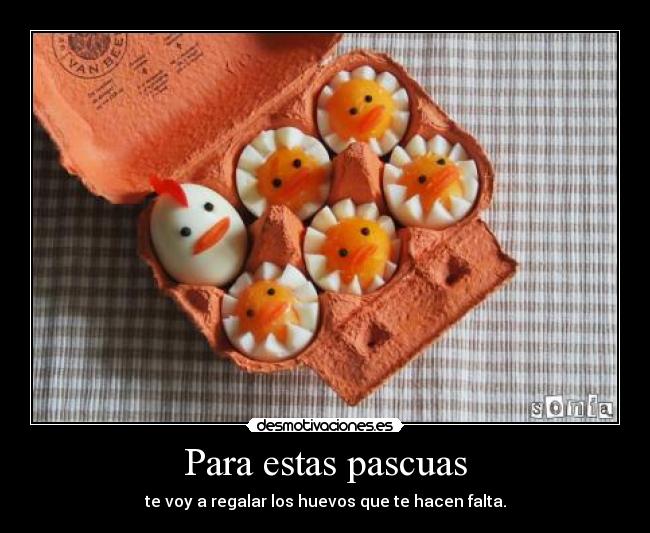 Para estas pascuas -