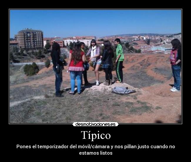 Típico - Pones el temporizador del móvil/cámara y nos pillan justo cuando no estamos listos