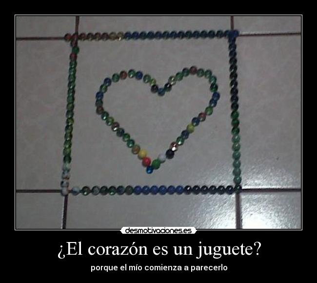 ¿El corazón es un juguete? - 