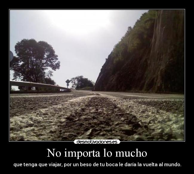 No importa lo mucho -