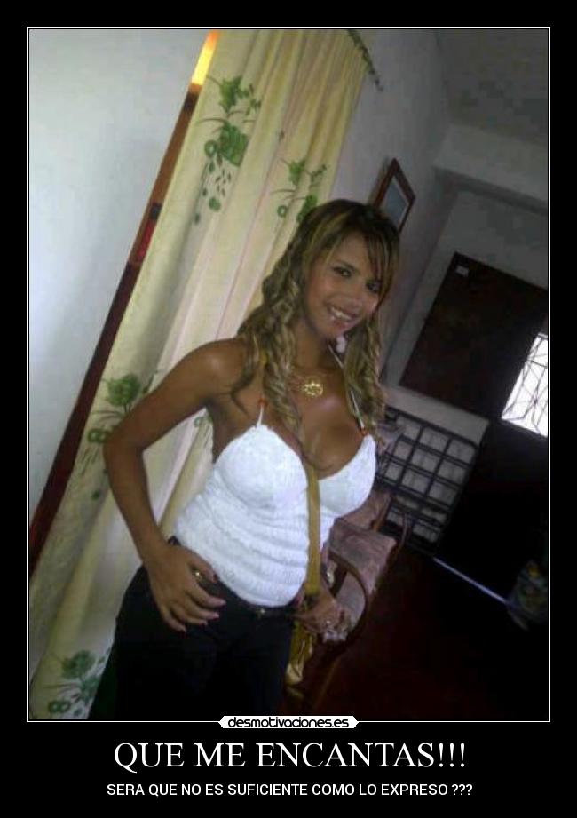 QUE ME ENCANTAS!!! -