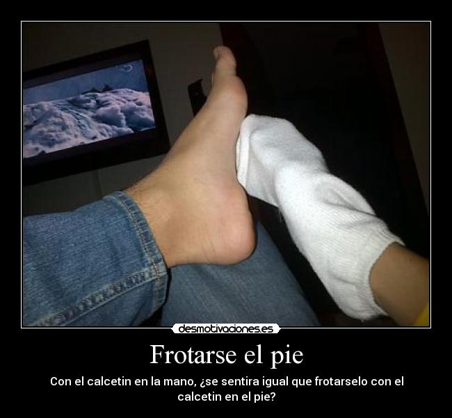 Frotarse el pie -