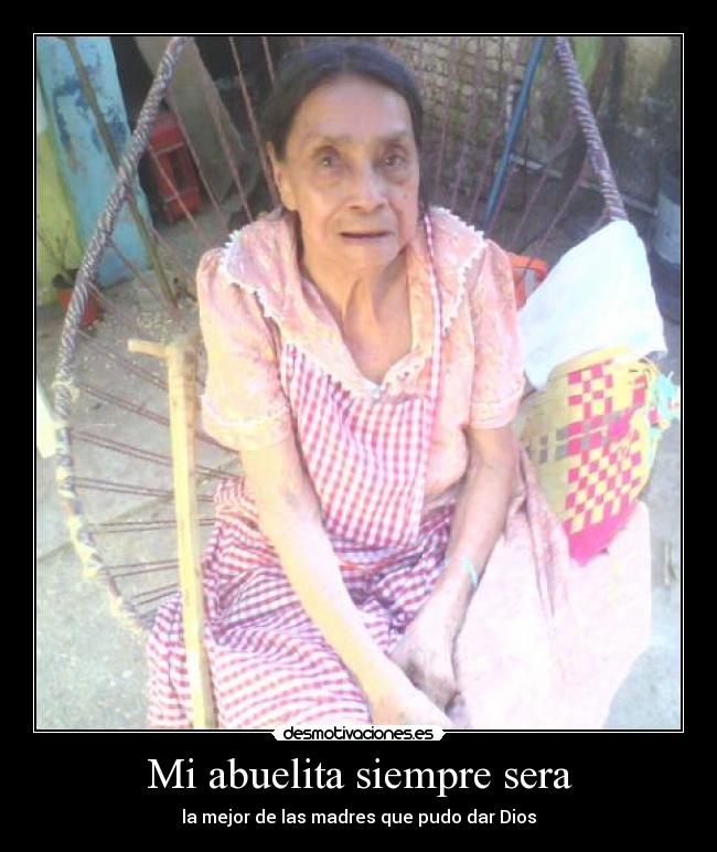 Mi abuelita siempre sera - 