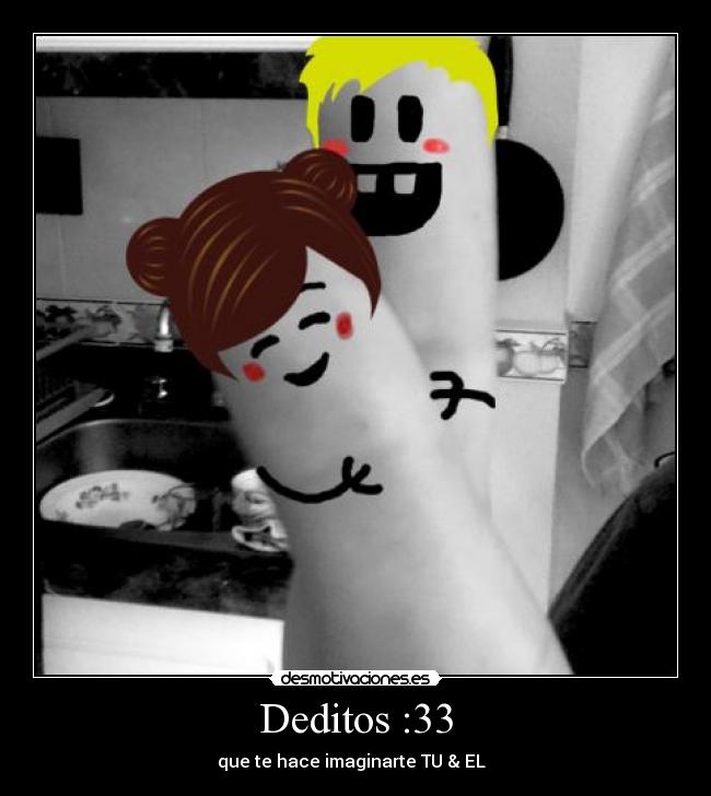 Deditos :33 - que te hace imaginarte TU & EL  ♥