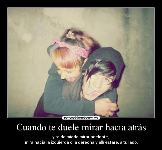 Cuando te duele mirar hacia atrás -