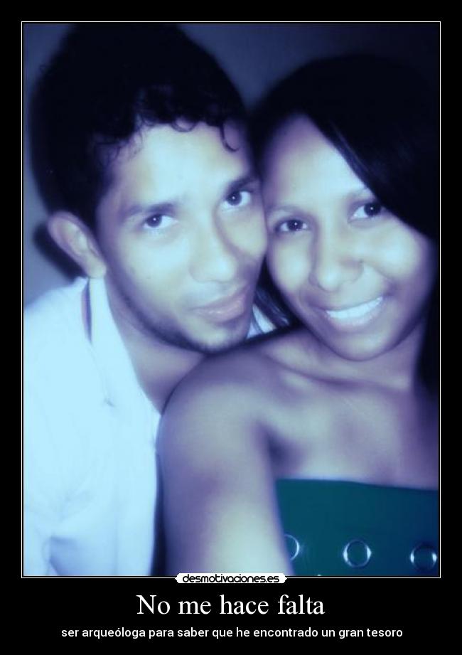 No me hace falta - ser arqueóloga para saber que he encontrado un gran tesoro