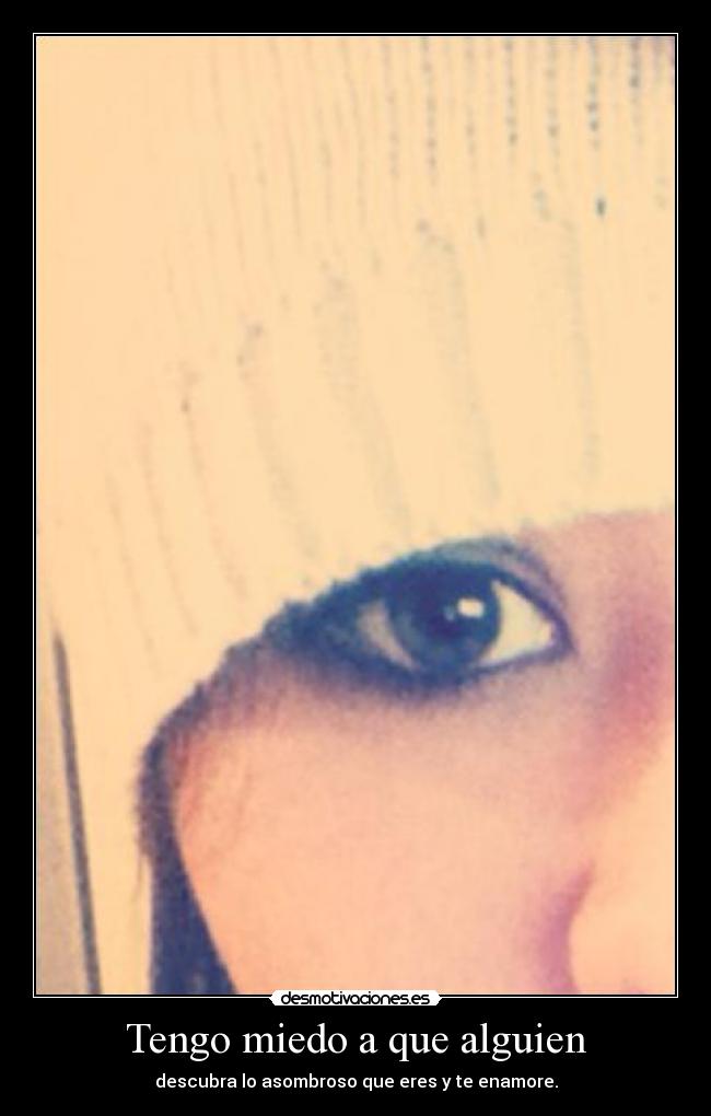 Tengo miedo a que alguien - 