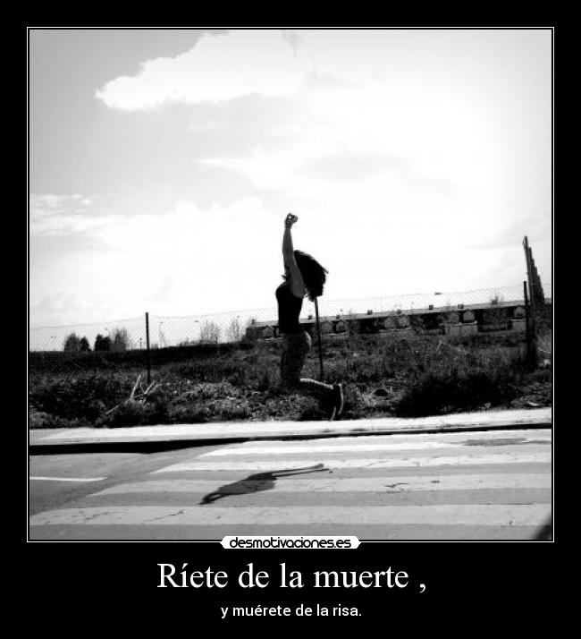 Ríete de la muerte , -