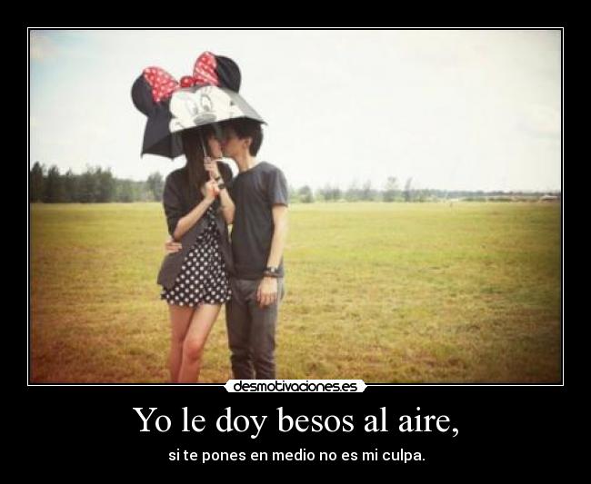 Yo le doy besos al aire, - 