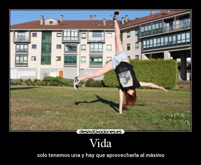 Vida - solo tenemos una y hay que aprovecharla al máximo