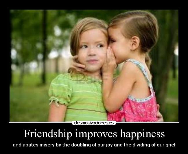 Friendship improves happiness -