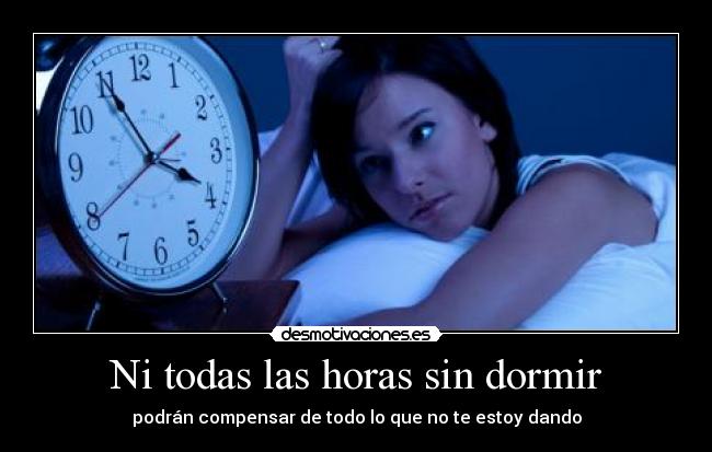 Ni todas las horas sin dormir - 