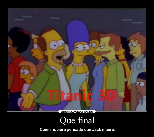 Que final -
