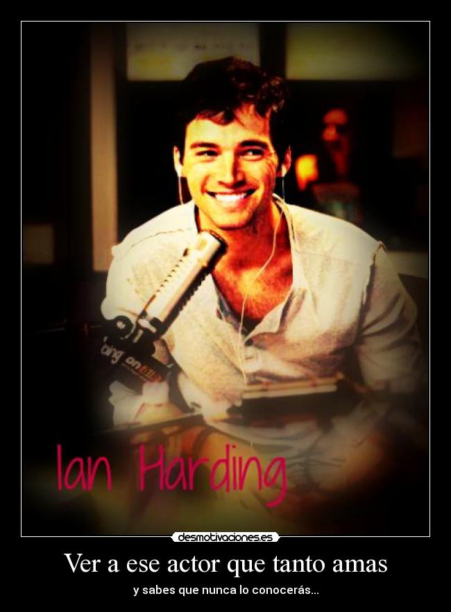 Ver a ese actor que tanto amas - y sabes que nunca lo conocerás...