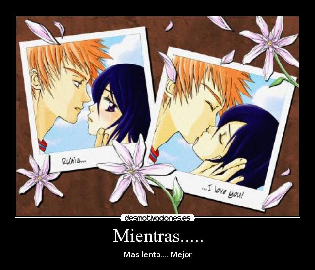 Mientras..... - Mas lento.... Mejor