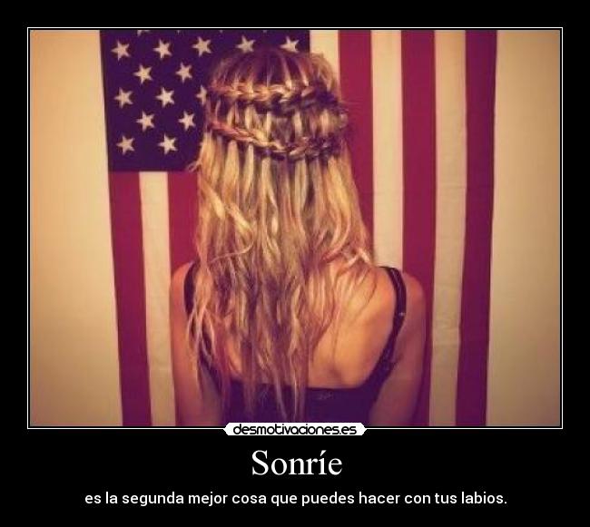 Sonríe - es la segunda mejor cosa que puedes hacer con tus labios.