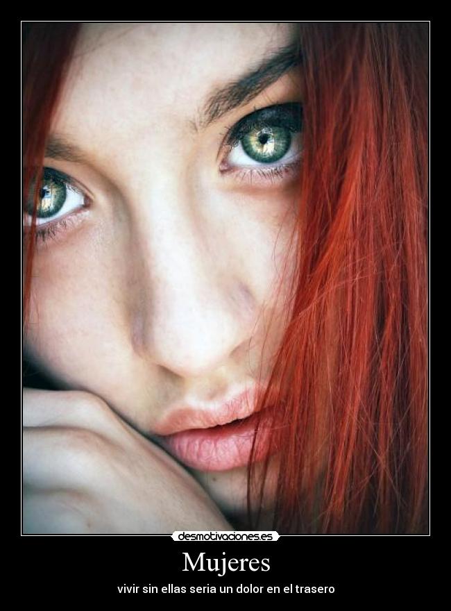 Mujeres - vivir sin ellas seria un dolor en el trasero