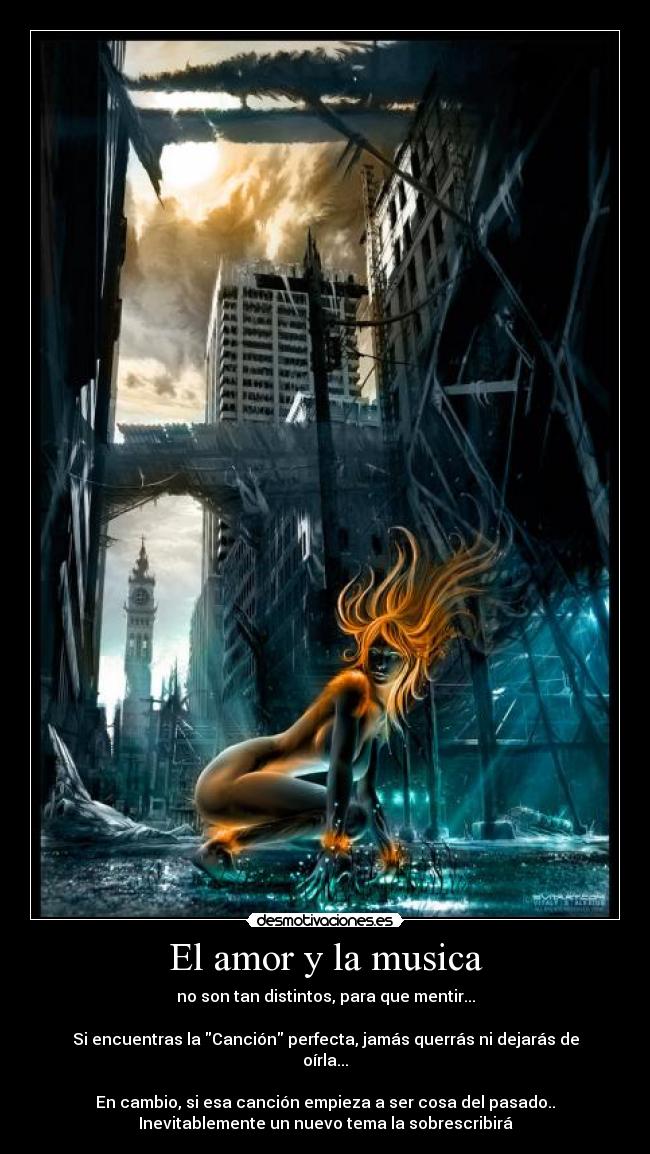 El amor y la musica - no son tan distintos, para que mentir...

Si encuentras la Canción perfecta, jamás querrás ni dejarás de
oírla...

En cambio, si esa canción empieza a ser cosa del pasado..
Inevitablemente un nuevo tema la sobrescribirá