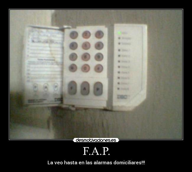 F.A.P. - La veo hasta en las alarmas domiciliares!!!