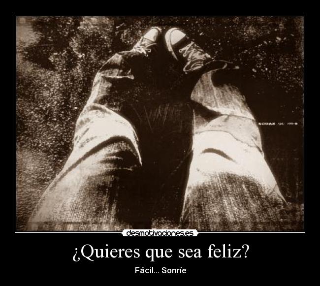 ¿Quieres que sea feliz? - Fácil... Sonríe