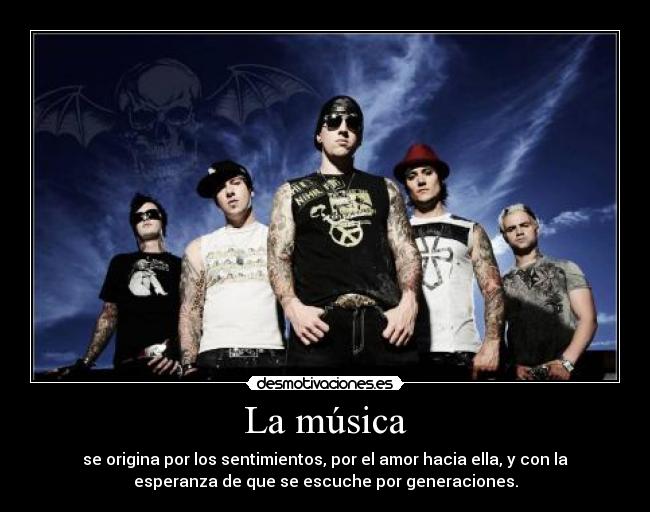 La música - se origina por los sentimientos, por el amor hacia ella, y con la
esperanza de que se escuche por generaciones.