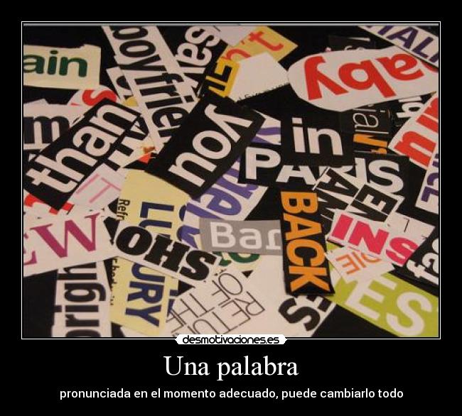 Una palabra - pronunciada en el momento adecuado, puede cambiarlo todo