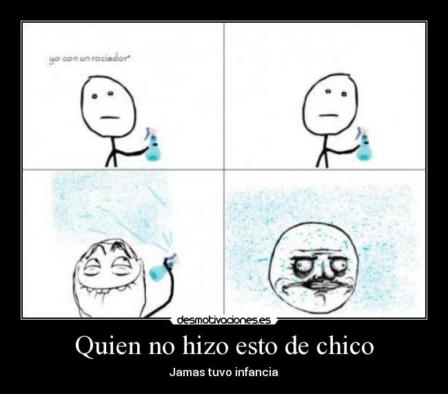 Quien no hizo esto de chico - Jamas tuvo infancia