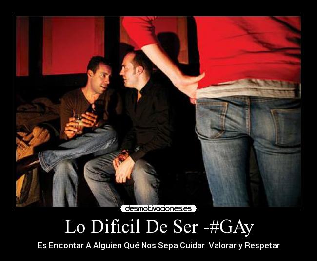 carteles amor gay dificil homosexual infiel cuidar amor sexo desmotivaciones