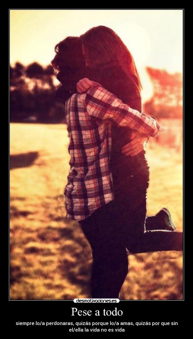 Pese a todo -