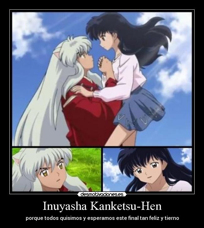 Inuyasha Kanketsu-Hen - porque todos quisimos y esperamos este final tan feliz y tierno