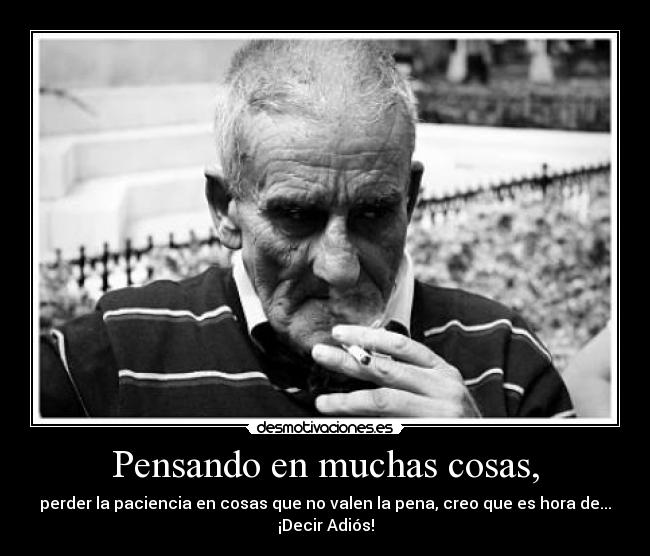 Pensando en muchas cosas, -