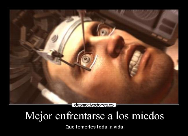 Mejor enfrentarse a los miedos - Que temerles toda la vida